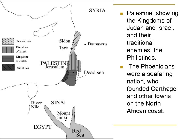 n n Palestine, showing the Kingdoms of Judah and Israel, and their traditional enemies,