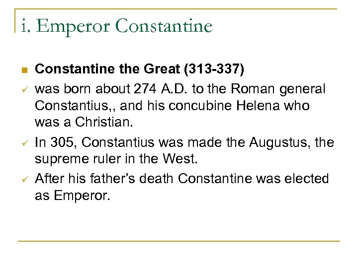 i. Emperor Constantine n ü ü ü Constantine the Great (313 -337) was born