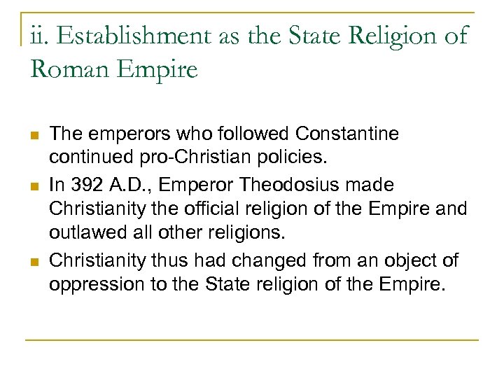 ii. Establishment as the State Religion of Roman Empire n n n The emperors