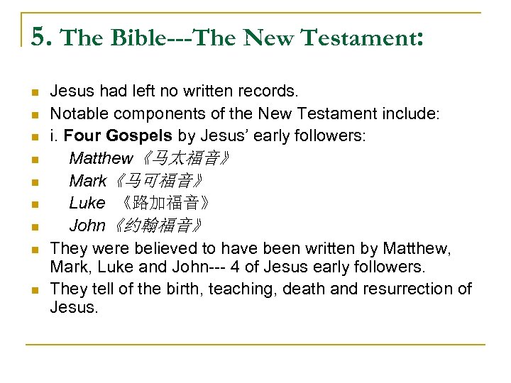 5. The Bible---The New Testament: n n n n n Jesus had left no