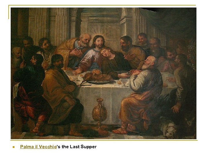 n Palma il Vecchio's the Last Supper 