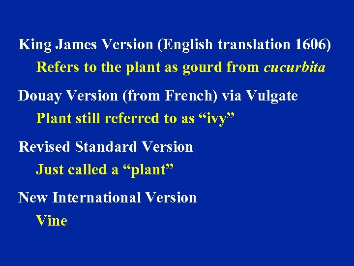 King James Version (English translation 1606) Refers to the plant as gourd from cucurbita