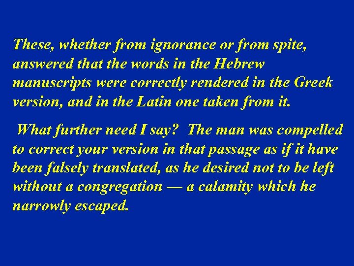 These, whether from ignorance or from spite, answered that the words in the Hebrew