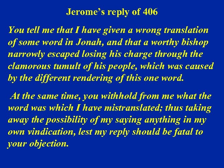 Jerome’s reply of 406 You tell me that I have given a wrong translation