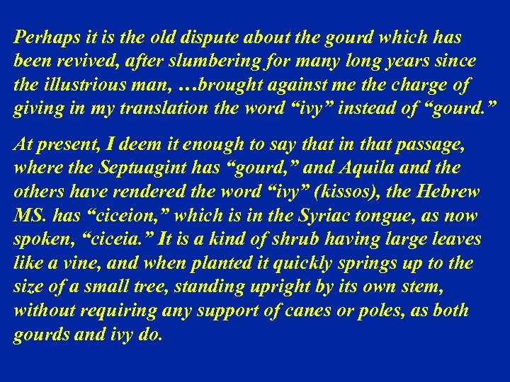 Perhaps it is the old dispute about the gourd which has been revived, after