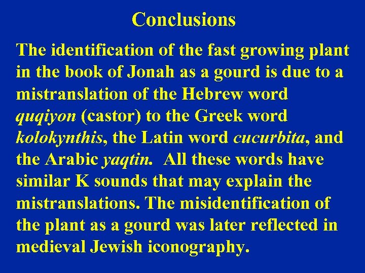 Conclusions The identification of the fast growing plant in the book of Jonah as
