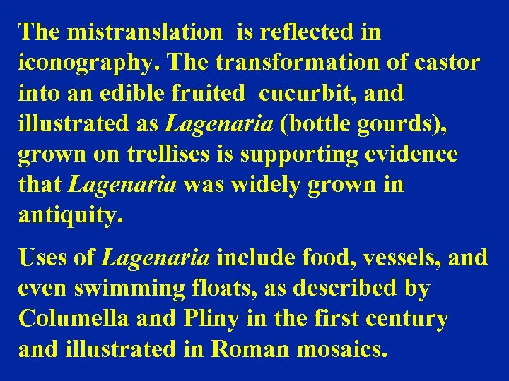 The mistranslation is reflected in iconography. The transformation of castor into an edible fruited