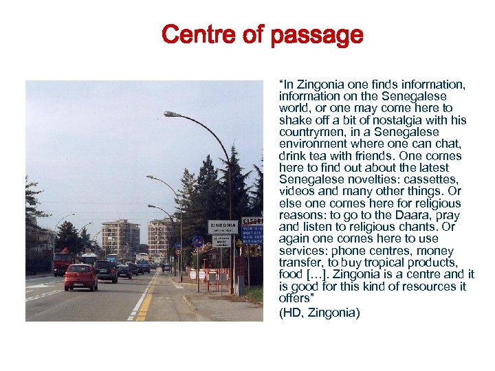 Centre of passage “In Zingonia one finds information, information on the Senegalese world, or