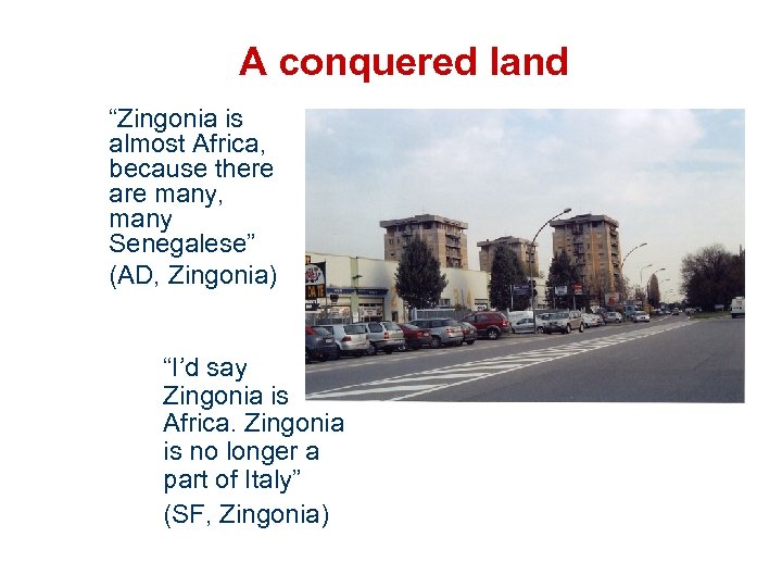 A conquered land “Zingonia is almost Africa, because there are many, many Senegalese” (AD,