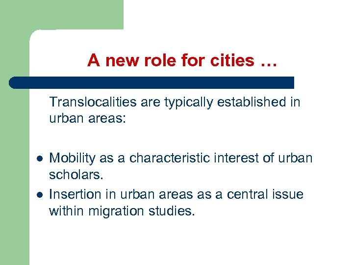A new role for cities … Translocalities are typically established in urban areas: l