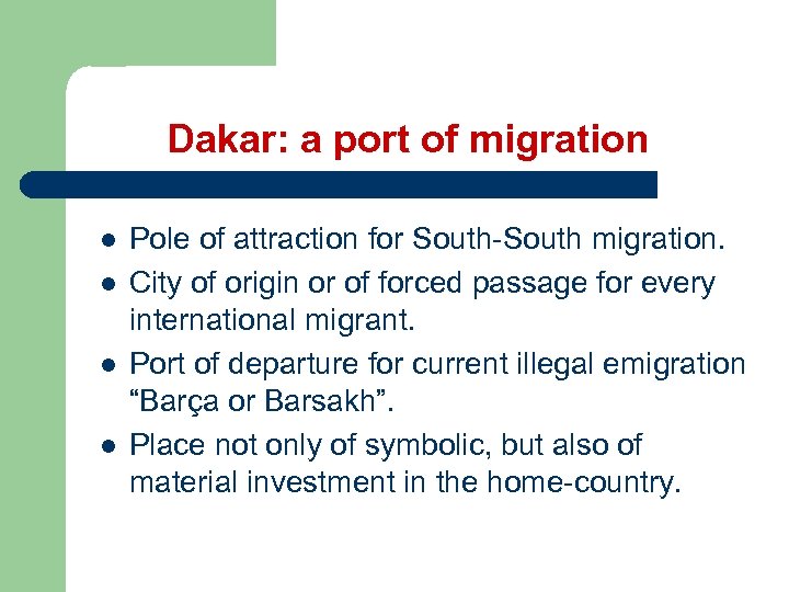 Dakar: a port of migration l l Pole of attraction for South-South migration. City