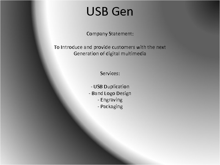 USB Gen Company Statement: To Introduce and provide customers with the next Generation of