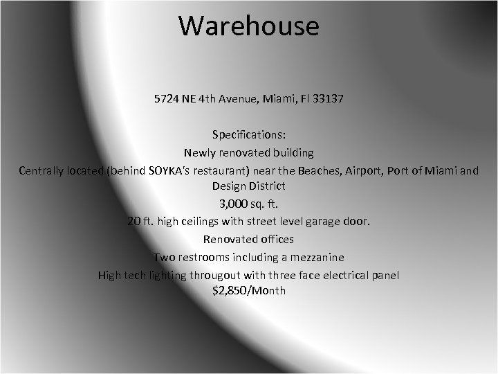 Warehouse 5724 NE 4 th Avenue, Miami, Fl 33137 Specifications: Newly renovated building Centrally