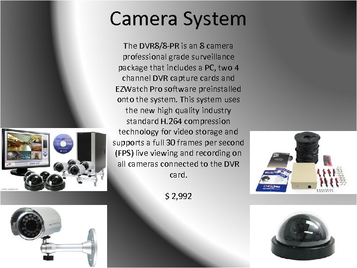 Camera System The DVR 8/8 -PR is an 8 camera professional grade surveillance package