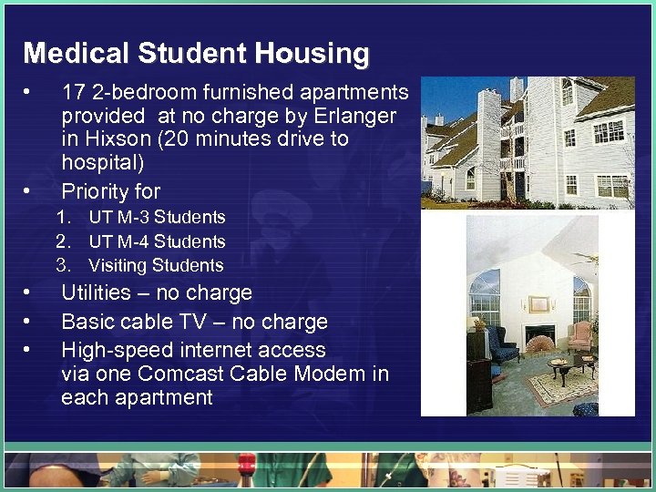 Medical Student Housing • • 17 2 -bedroom furnished apartments provided at no charge