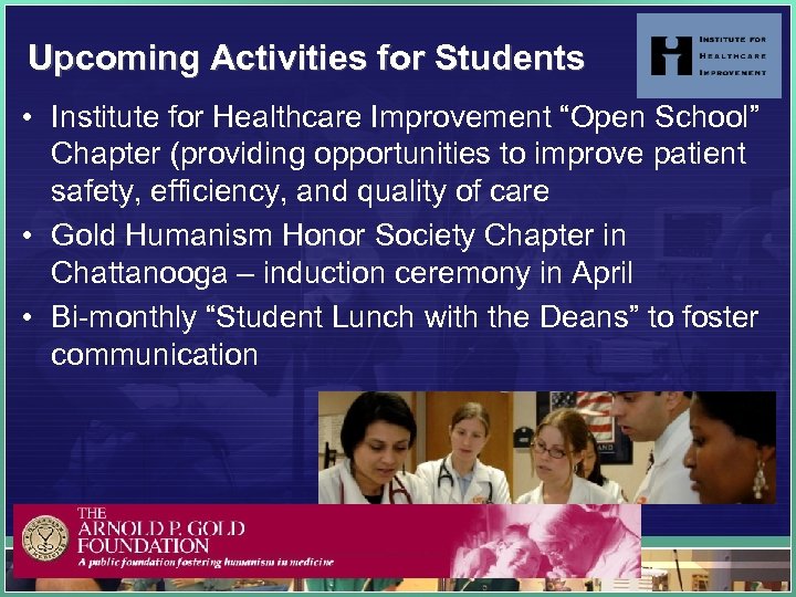 Upcoming Activities for Students • Institute for Healthcare Improvement “Open School” Chapter (providing opportunities