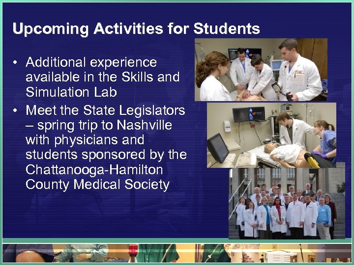 Upcoming Activities for Students • Additional experience available in the Skills and Simulation Lab