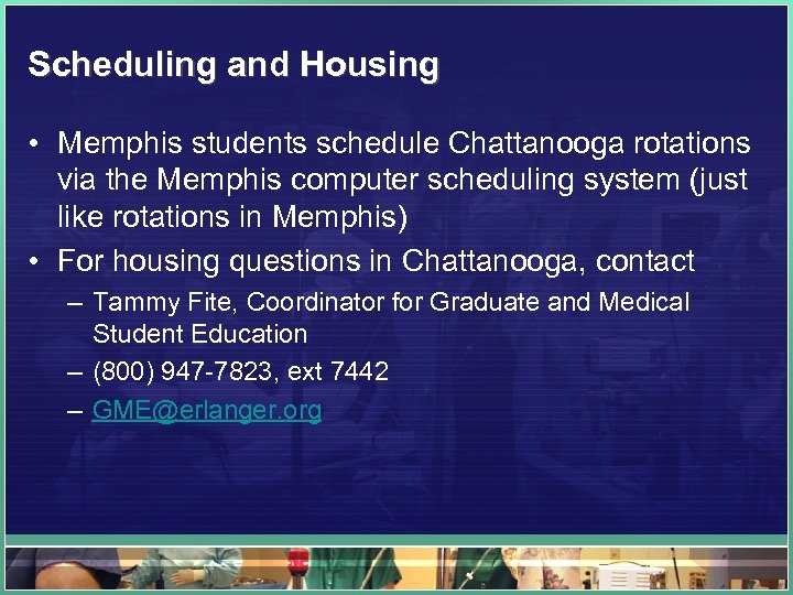 Scheduling and Housing • Memphis students schedule Chattanooga rotations via the Memphis computer scheduling