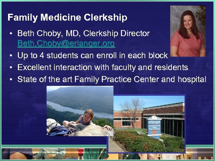 Family Medicine Clerkship • Beth Choby, MD, Clerkship Director Beth. Choby@erlanger. org • Up