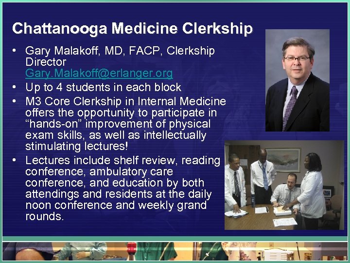 Chattanooga Medicine Clerkship • Gary Malakoff, MD, FACP, Clerkship Director Gary. Malakoff@erlanger. org •