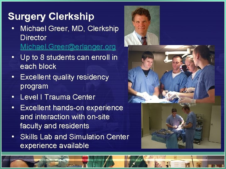 Surgery Clerkship • Michael Greer, MD, Clerkship Director Michael. Greer@erlanger. org • Up to