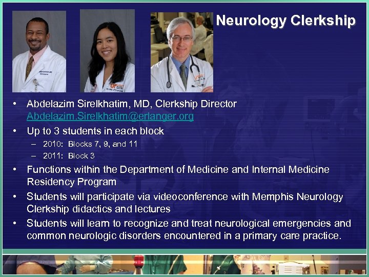 Neurology Clerkship • Abdelazim Sirelkhatim, MD, Clerkship Director Abdelazim. Sirelkhatim@erlanger. org • Up to