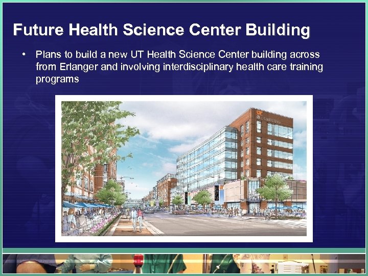 Future Health Science Center Building • Plans to build a new UT Health Science