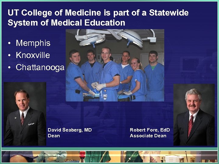 UT College of Medicine is part of a Statewide System of Medical Education •