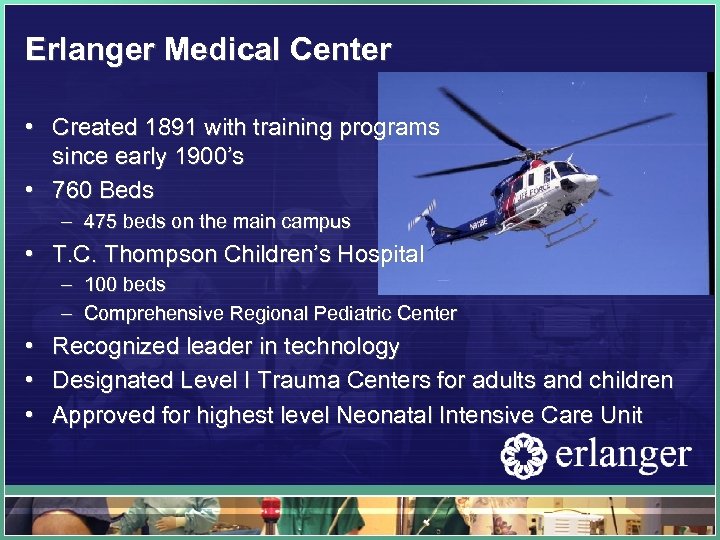 Erlanger Medical Center • Created 1891 with training programs since early 1900’s • 760