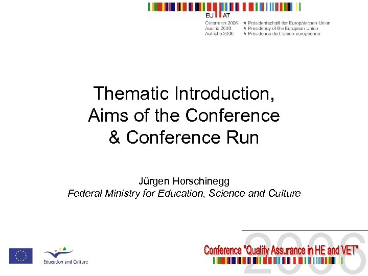 Thematic Introduction, Aims of the Conference & Conference Run Jürgen Horschinegg Federal Ministry for