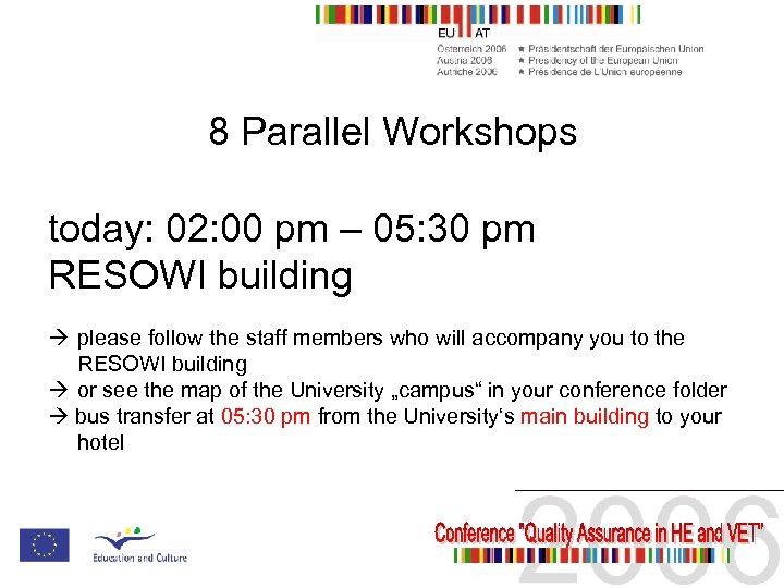 8 Parallel Workshops today: 02: 00 pm – 05: 30 pm RESOWI building please