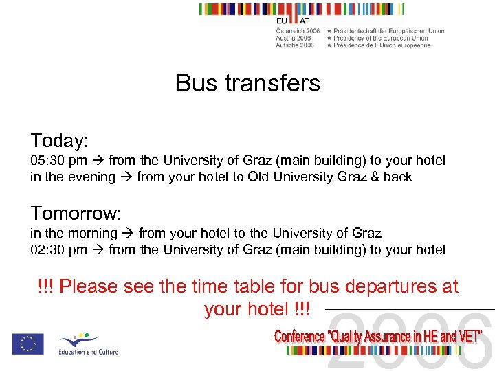 Bus transfers Today: 05: 30 pm from the University of Graz (main building) to