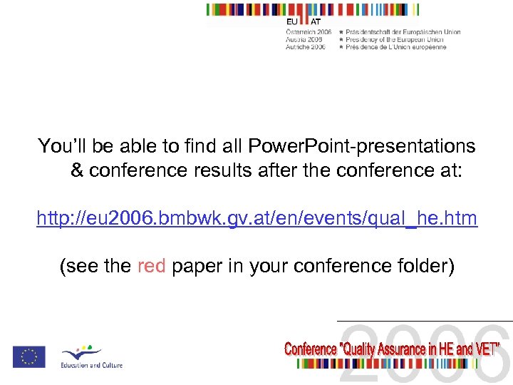 You’ll be able to find all Power. Point-presentations & conference results after the conference