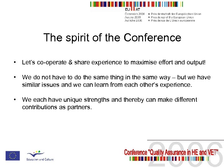 The spirit of the Conference • Let’s co-operate & share experience to maximise effort