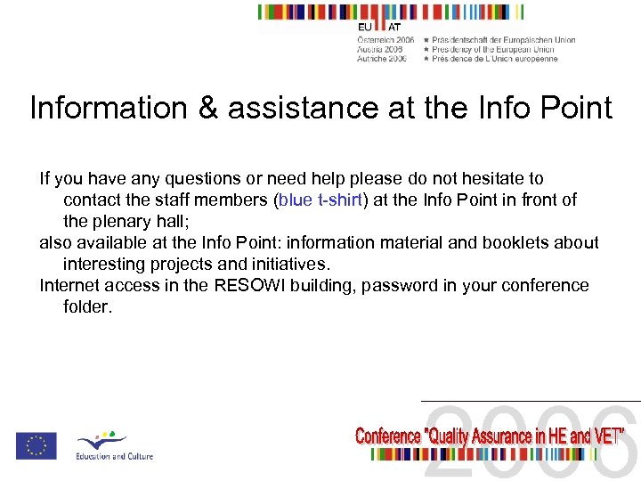 Information & assistance at the Info Point If you have any questions or need