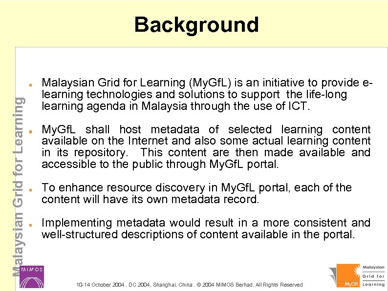 Malaysian Grid for Learning Background Malaysian Grid for Learning (My. Gf. L) is an