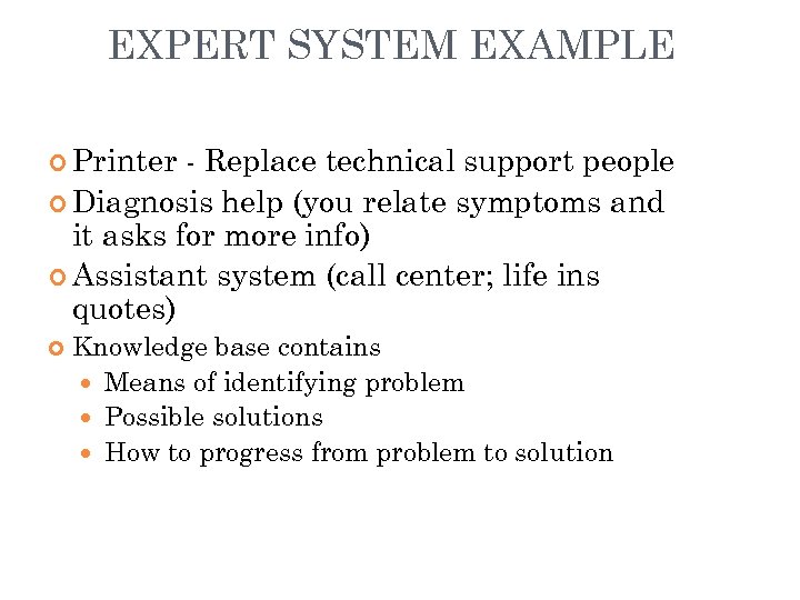 EXPERT SYSTEM EXAMPLE Printer - Replace technical support people Diagnosis help (you relate symptoms