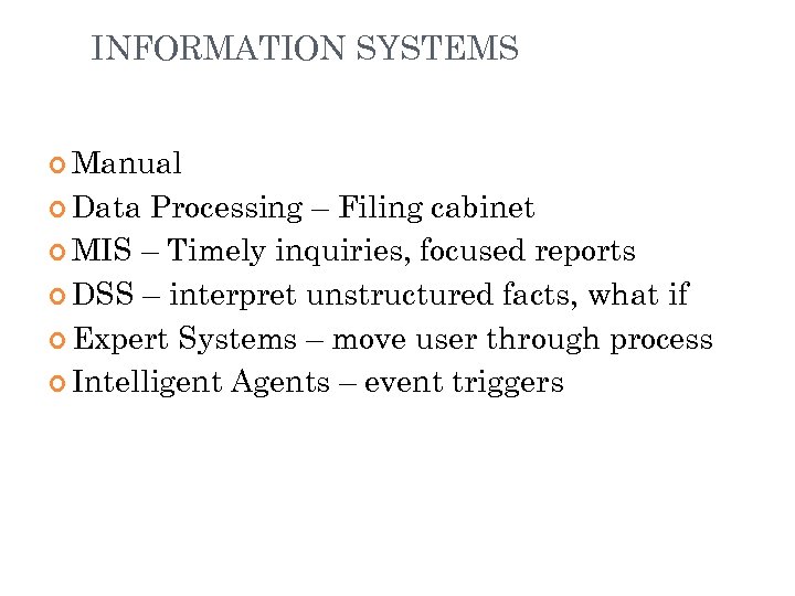 INFORMATION SYSTEMS Manual Data Processing – Filing cabinet MIS – Timely inquiries, focused reports