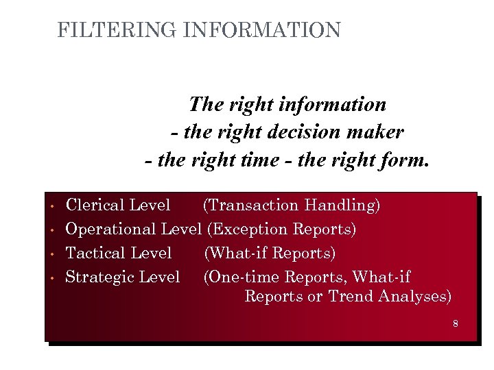 FILTERING INFORMATION The right information - the right decision maker - the right time