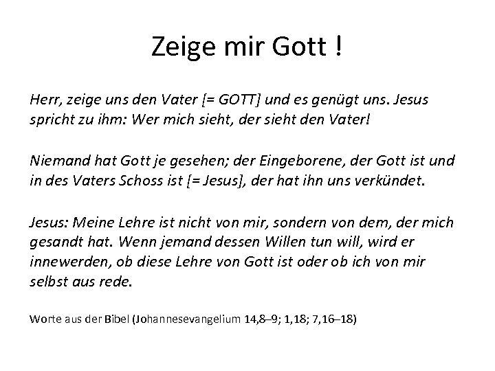 Zeige mir Gott ! Herr, zeige uns den Vater [= GOTT] und es genügt