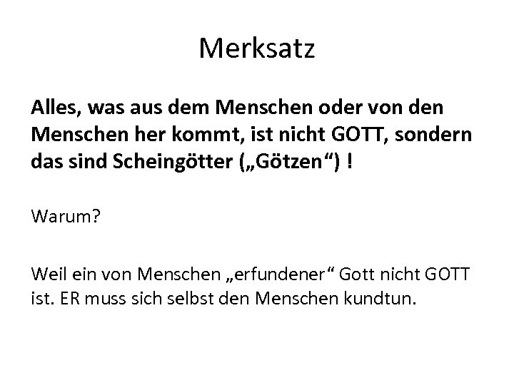 Merksatz Alles, was aus dem Menschen oder von den Menschen her kommt, ist nicht