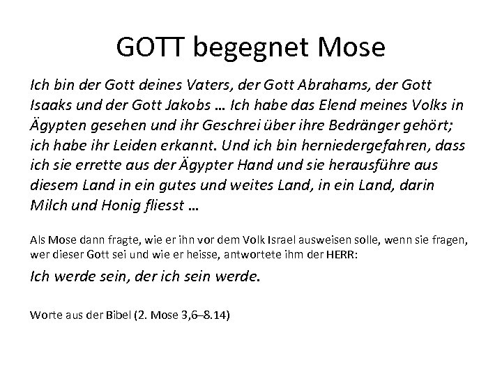 GOTT begegnet Mose Ich bin der Gott deines Vaters, der Gott Abrahams, der Gott
