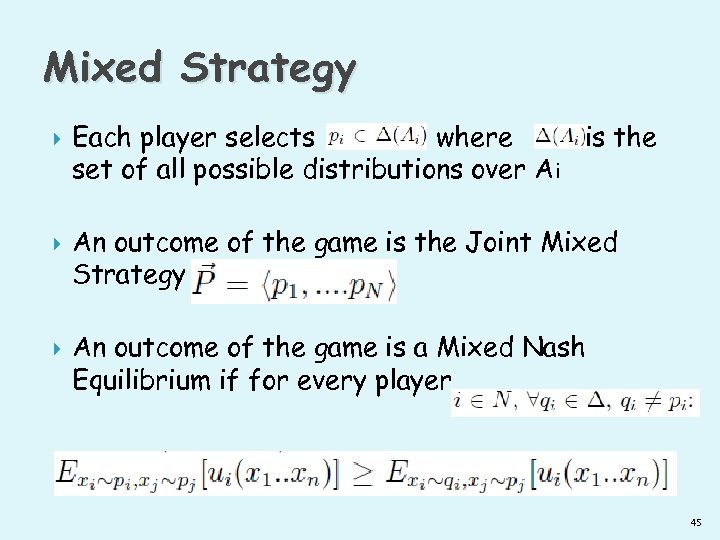 Mixed Strategy Each player selects where is the set of all possible distributions over
