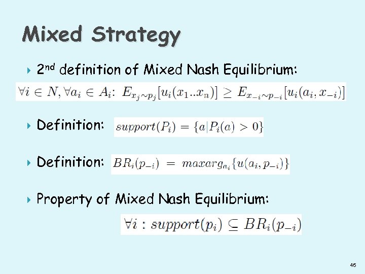Mixed Strategy 2 nd definition of Mixed Nash Equilibrium: Definition: Property of Mixed Nash