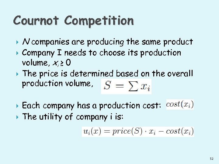 Cournot Competition N companies are producing the same product Company I needs to choose