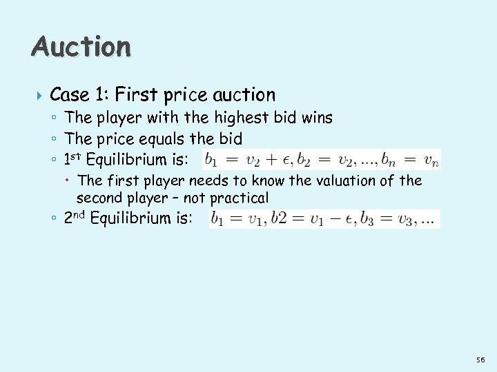 Auction Case 1: First price auction ◦ The player with the highest bid wins