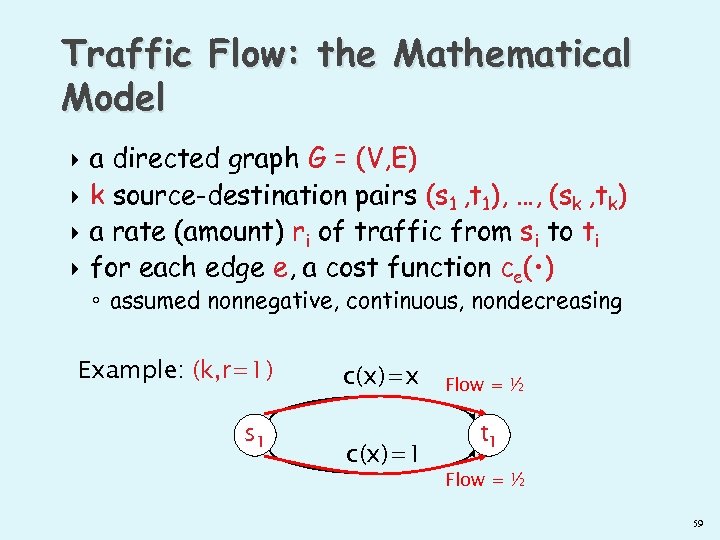 Traffic Flow: the Mathematical Model a directed graph G = (V, E) k source-destination