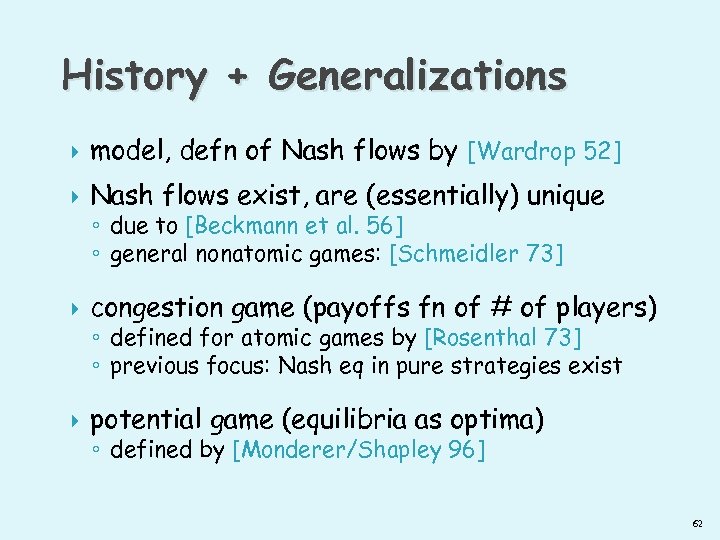 History + Generalizations model, defn of Nash flows by [Wardrop 52] Nash flows exist,