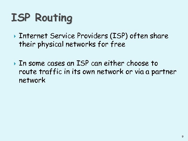ISP Routing Internet Service Providers (ISP) often share their physical networks for free In
