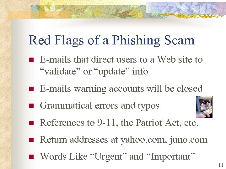 Red Flags of a Phishing Scam E-mails that direct users to a Web site